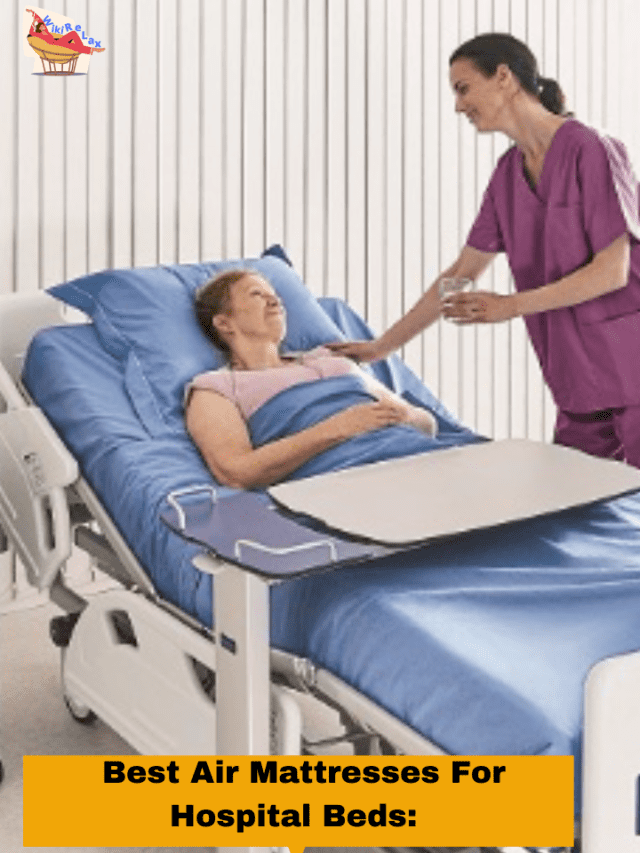 Best Air Mattresses For Hospital Beds